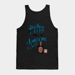 Whiskey makes me awesome! Tank Top